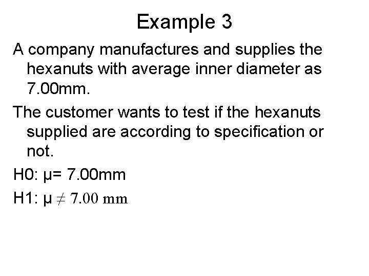 Example 3 A company manufactures and supplies the hexanuts with average inner diameter as