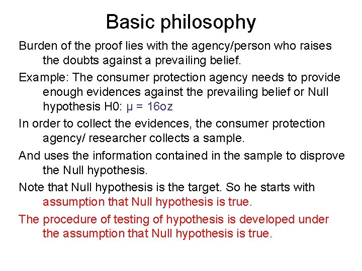 Basic philosophy Burden of the proof lies with the agency/person who raises the doubts