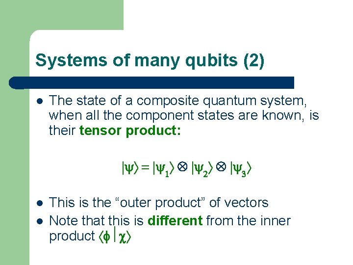 Systems of many qubits (2) l The state of a composite quantum system, when