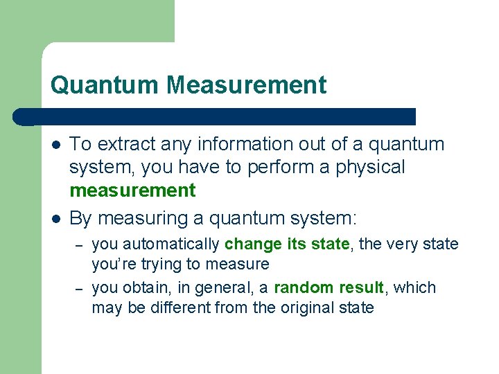 Quantum Measurement l l To extract any information out of a quantum system, you
