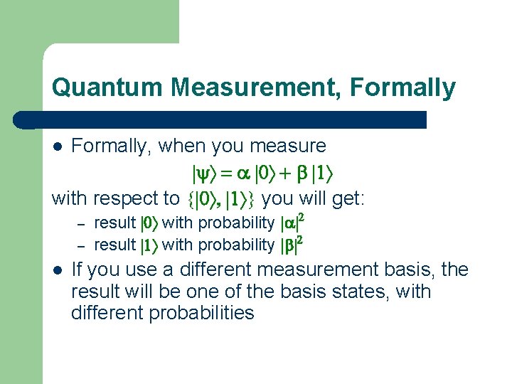 Quantum Measurement, Formally, when you measure |yñ = a |0ñ + b |1ñ with