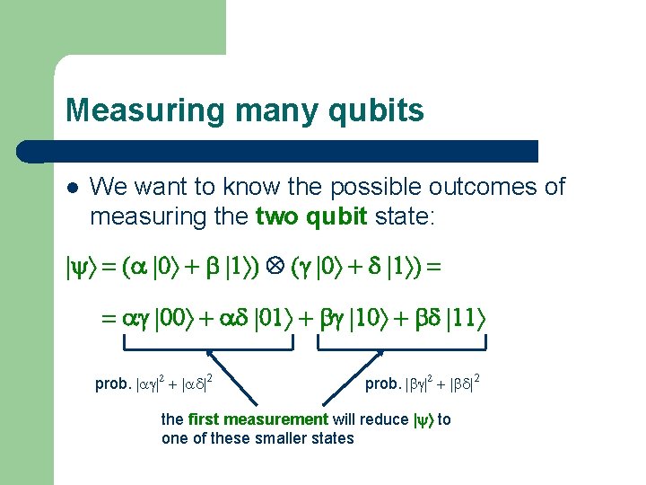 Measuring many qubits l We want to know the possible outcomes of measuring the