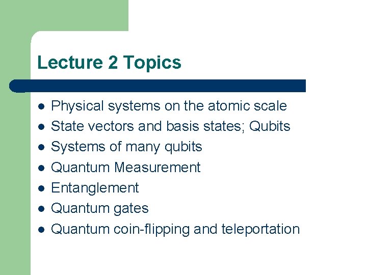 Lecture 2 Topics l l l l Physical systems on the atomic scale State