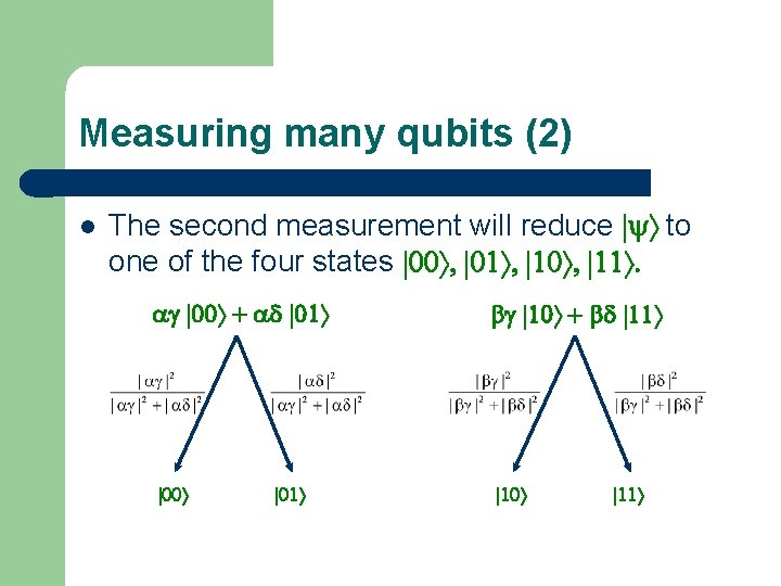 Measuring many qubits (2) l The second measurement will reduce |yñ to one of