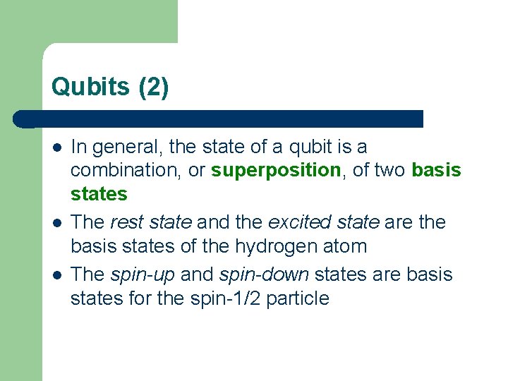 Qubits (2) l l l In general, the state of a qubit is a