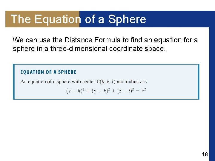 The Equation of a Sphere We can use the Distance Formula to find an