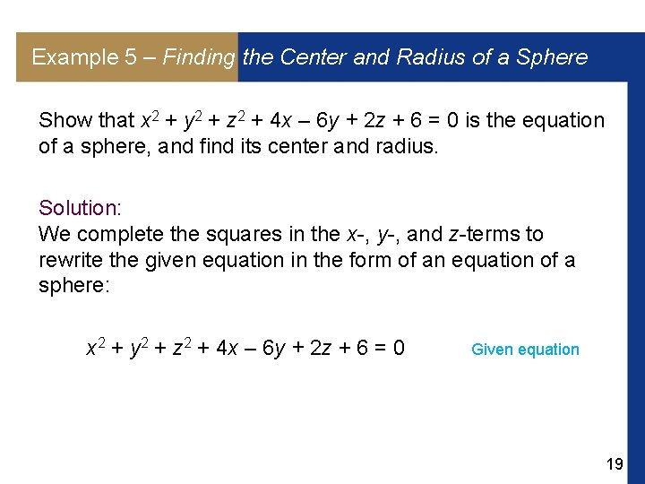 Example 5 – Finding the Center and Radius of a Sphere Show that x