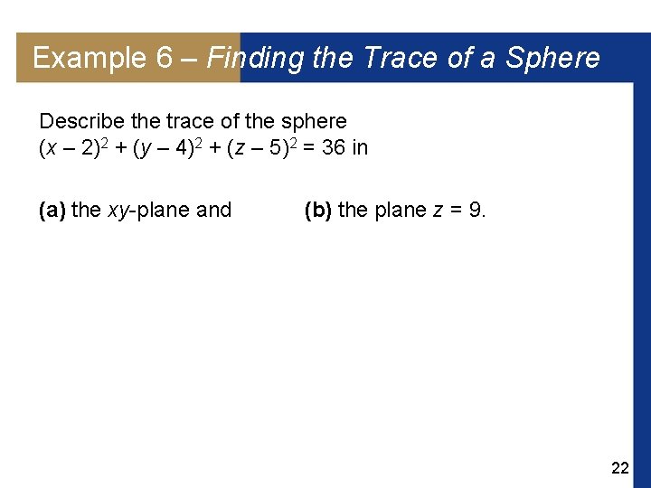 Example 6 – Finding the Trace of a Sphere Describe the trace of the