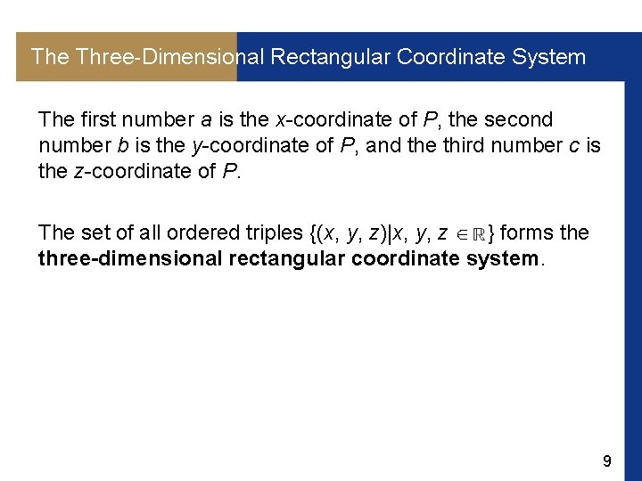The Three-Dimensional Rectangular Coordinate System The first number a is the x-coordinate of P,