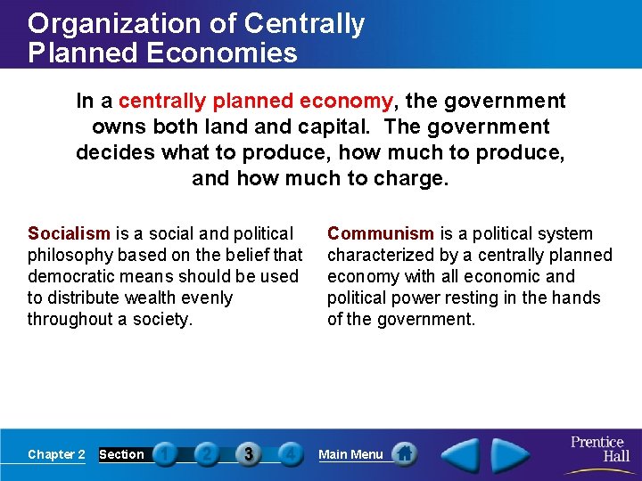 Organization of Centrally Planned Economies In a centrally planned economy, the government owns both