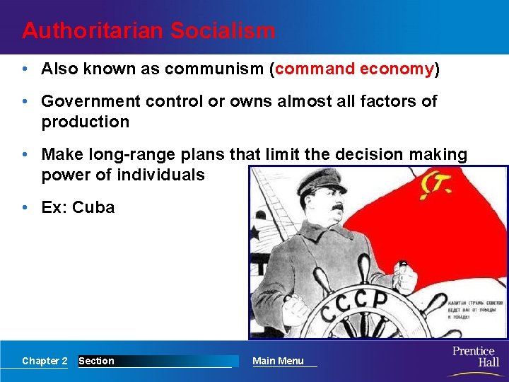Authoritarian Socialism • Also known as communism (command economy) • Government control or owns