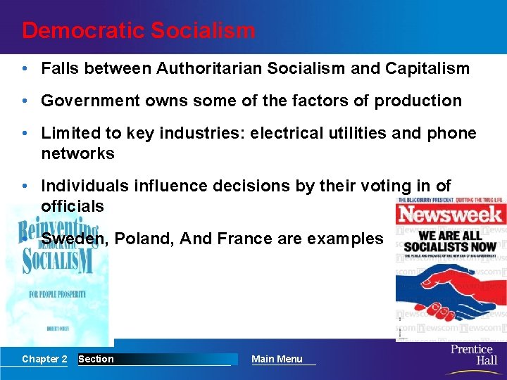 Democratic Socialism • Falls between Authoritarian Socialism and Capitalism • Government owns some of