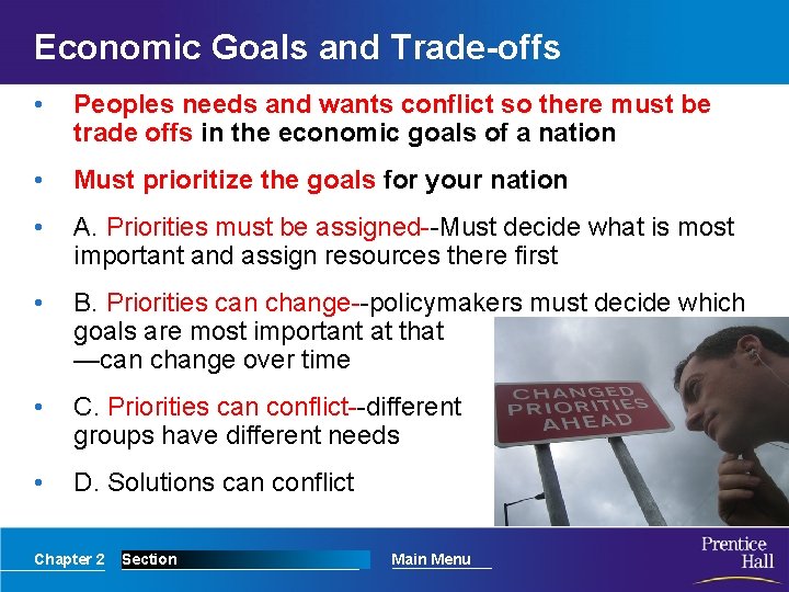 Economic Goals and Trade-offs • Peoples needs and wants conflict so there must be