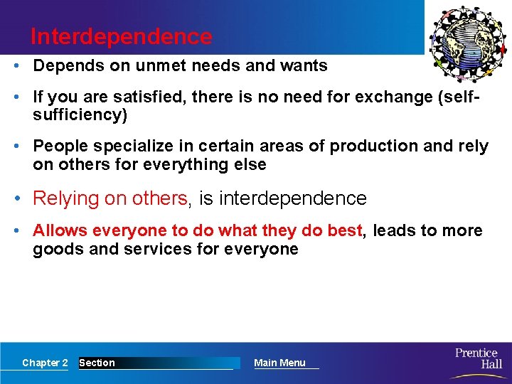 Interdependence • Depends on unmet needs and wants • If you are satisfied, there