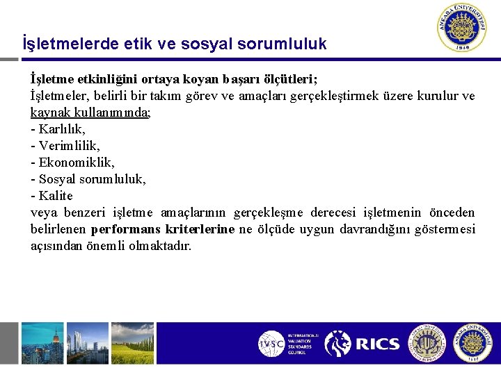 İşletmelerde etik ve sosyal sorumluluk İşletme etkinliğini ortaya koyan başarı ölçütleri; İşletmeler, belirli bir