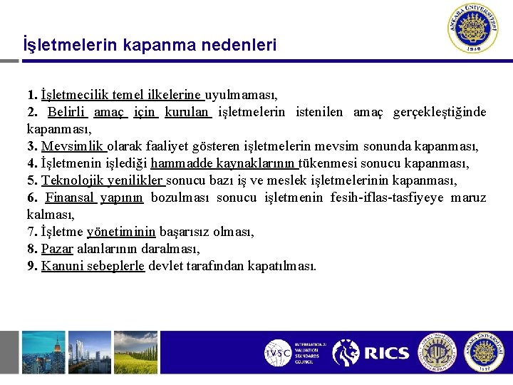 İşletmelerin kapanma nedenleri 1. İşletmecilik temel ilkelerine uyulmaması, 2. Belirli amaç için kurulan işletmelerin İşletmelerin kapanma nedenleri 1. İşletmecilik temel ilkelerine uyulmaması, 2. Belirli amaç için kurulan işletmelerin