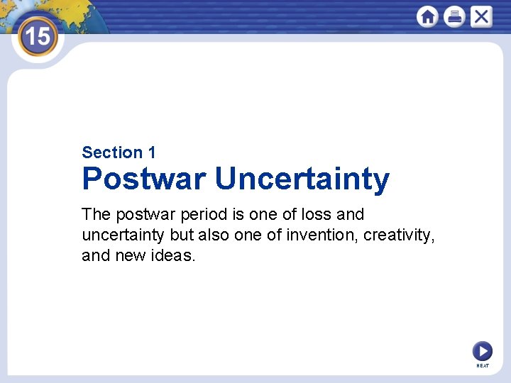 Section 1 Postwar Uncertainty The postwar period is one of loss and uncertainty but