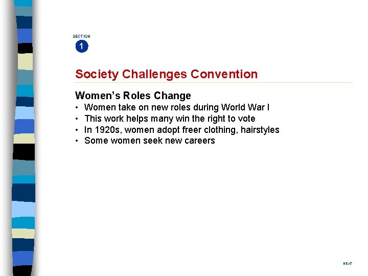 SECTION 1 Society Challenges Convention Women’s Roles Change • • Women take on new
