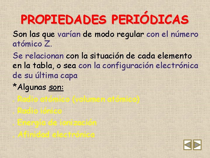 PROPIEDADES PERIÓDICAS Son las que varían de modo regular con el número atómico Z.