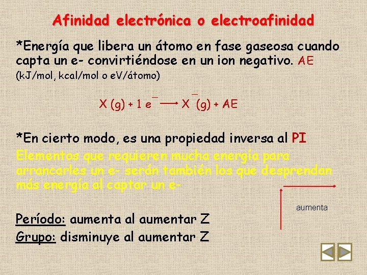 Afinidad electrónica o electroafinidad *Energía que libera un átomo en fase gaseosa cuando capta