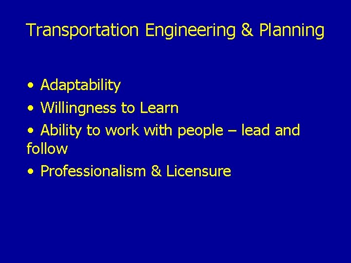 Transportation Engineering & Planning • Adaptability • Willingness to Learn • Ability to work