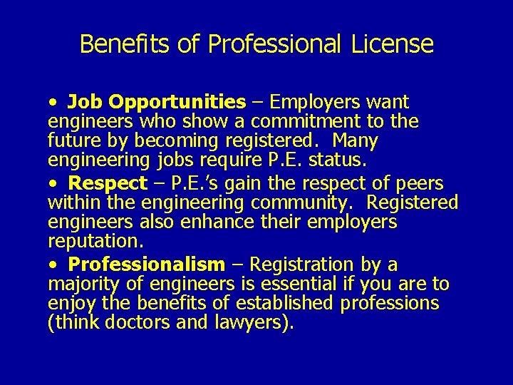 Benefits of Professional License • Job Opportunities – Employers want engineers who show a