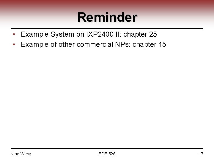 Reminder • Example System on IXP 2400 II: chapter 25 • Example of other