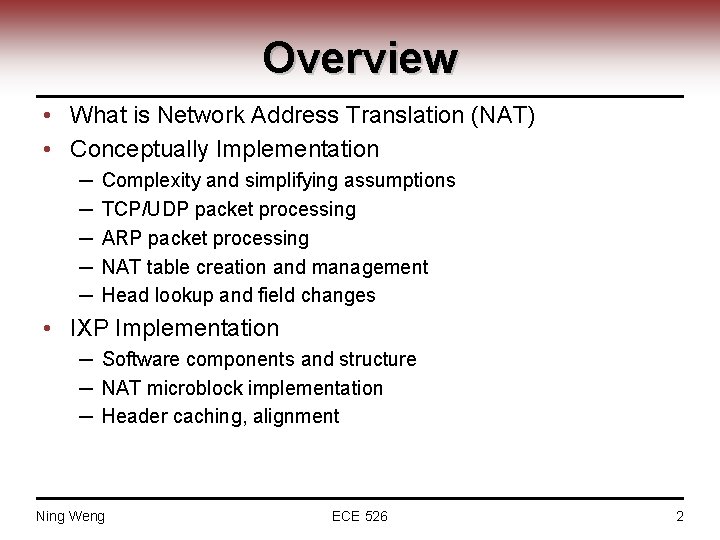 Overview • What is Network Address Translation (NAT) • Conceptually Implementation ─ ─ ─