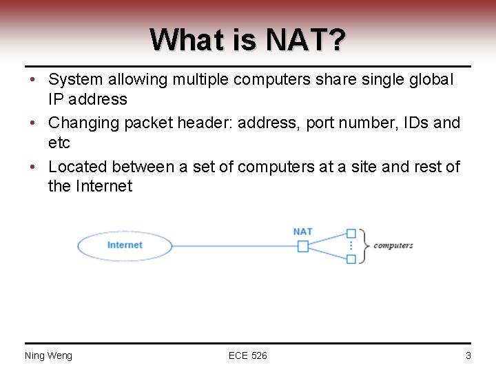 What is NAT? • System allowing multiple computers share single global IP address •