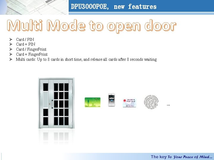 DPU 3000 POE, new features Multi Mode to open door Ø Ø Ø Card