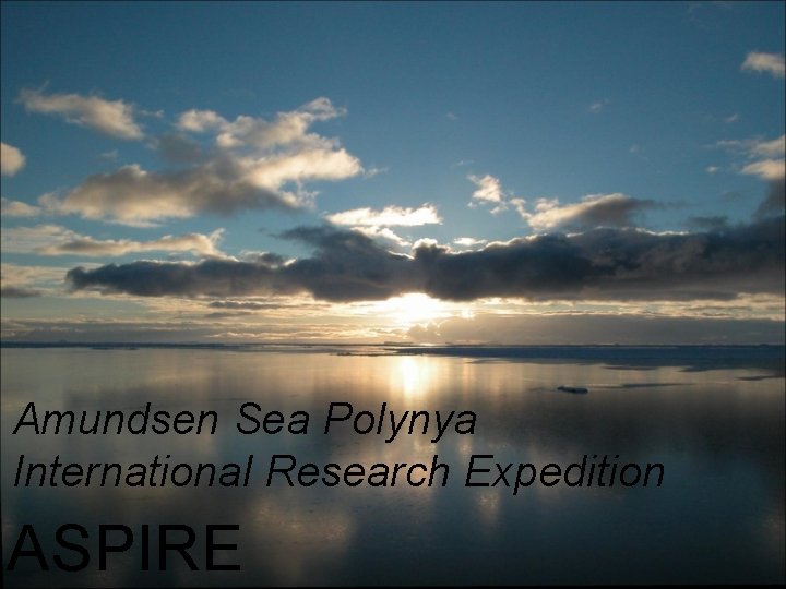 Amundsen Sea Polynya International Research Expedition ASPIRE 