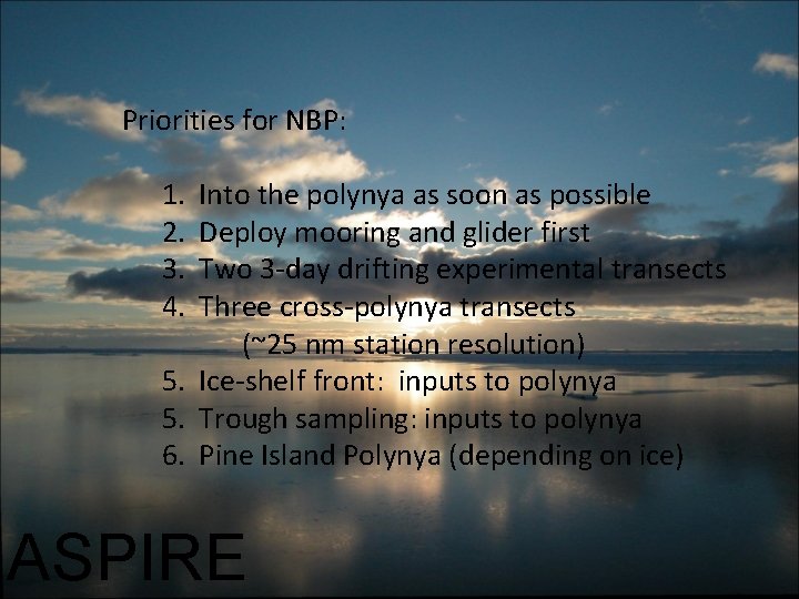 Priorities for NBP: 1. 2. 3. 4. Into the polynya as soon as possible