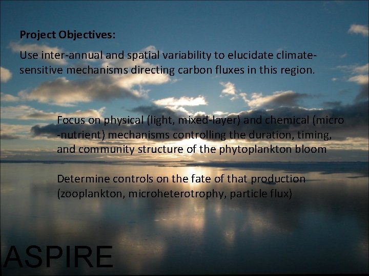 Project Objectives: Use inter-annual and spatial variability to elucidate climatesensitive mechanisms directing carbon fluxes