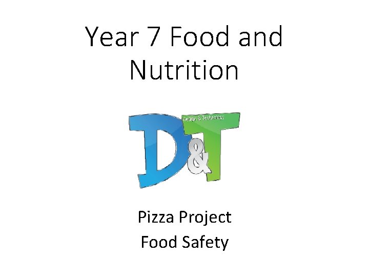 Year 7 Food and Nutrition Pizza Project Food Safety 