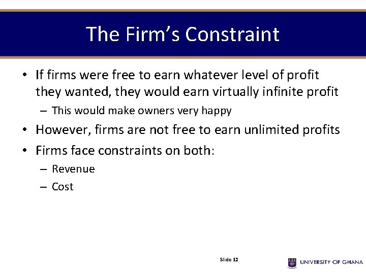 The Firm’s Constraint • If firms were free to earn whatever level of profit