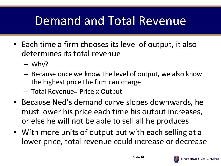 Demand Total Revenue • Each time a firm chooses its level of output, it