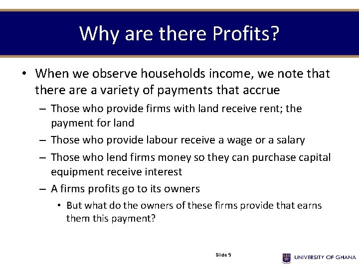 Why are there Profits? • When we observe households income, we note that there