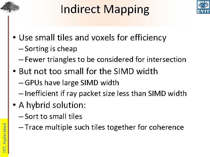 Indirect Mapping • Use small tiles and voxels for efficiency – Sorting is cheap