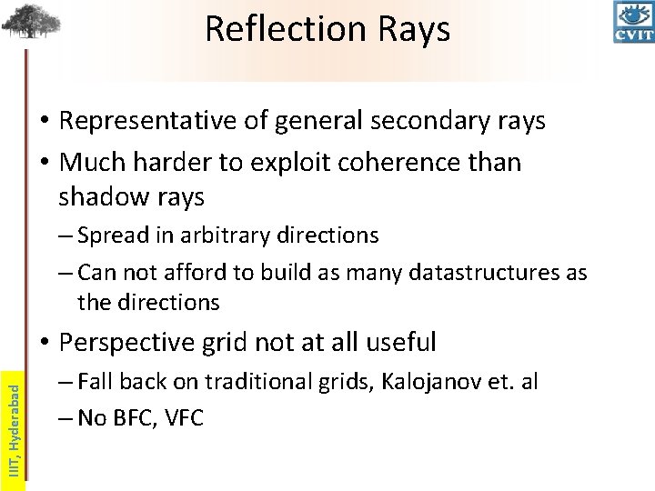 Reflection Rays • Representative of general secondary rays • Much harder to exploit coherence
