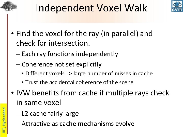 Independent Voxel Walk • Find the voxel for the ray (in parallel) and check