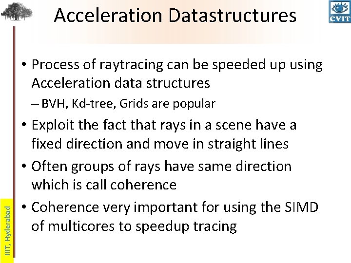 Acceleration Datastructures • Process of raytracing can be speeded up using Acceleration data structures