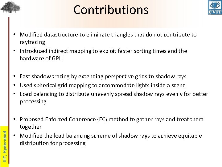 Contributions • Modified datastructure to eliminate triangles that do not contribute to raytracing •