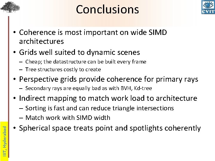 Conclusions • Coherence is most important on wide SIMD architectures • Grids well suited