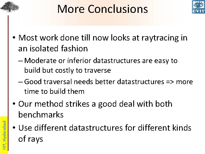 More Conclusions • Most work done till now looks at raytracing in an isolated