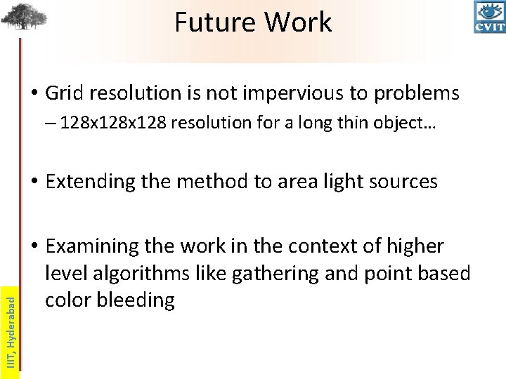 Future Work • Grid resolution is not impervious to problems – 128 x 128