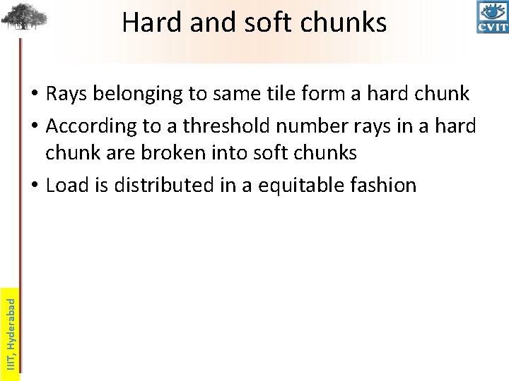 Hard and soft chunks IIIT, Hyderabad • Rays belonging to same tile form a