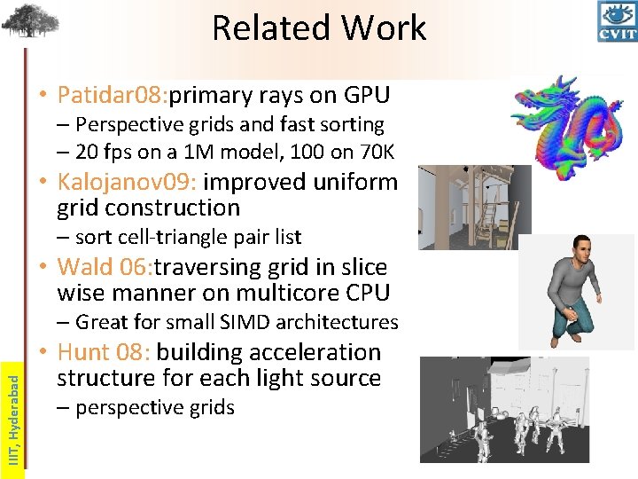 Related Work • Patidar 08: primary rays on GPU – Perspective grids and fast