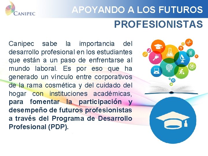 APOYANDO A LOS FUTUROS PROFESIONISTAS Canipec sabe la importancia del desarrollo profesional en los