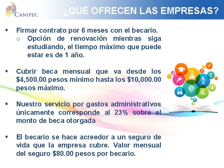 ¿QUÉ OFRECEN LAS EMPRESAS? § Firmar contrato por 6 meses con el becario. o