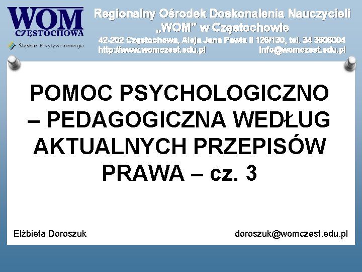 Regionalny Ośrodek Doskonalenia Nauczycieli „WOM” w Częstochowie 42 -202 Częstochowa, Aleja Jana Pawła II